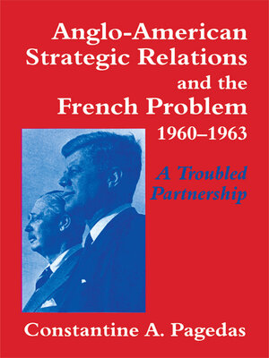 cover image of Anglo-American Strategic Relations and the French Problem, 1960-1963